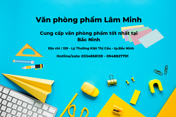 Lâm Minh đơn vị cung cấp văn phòng phẩm tốt nhất tại Bắc Giang